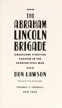 The Abraham Lincoln Brigade: Americans Fighting Fascism in the Spanish Civil War by Don Lawson - 1989-06