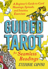 Guided Tarot: A Beginner's Guide to Card Meanings, Spreads, and Intuitive Exercises for...