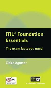 ITIL Foundation Essentials: The Exam Facts You Need