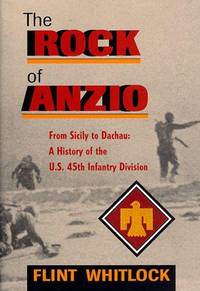 The Rock of Anzio; From Sicily to Dachau: A History of the U. S. 45th Infantry Division