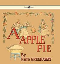 image of A Apple Pie - Illustrated by Kate Greenaway