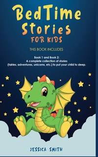 Bedtime Stories For Kids: this book includes: Book 1 and Book 2: A complete collection of stories...