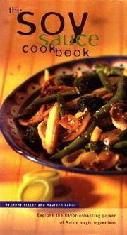 The Soy Sauce Cookbook Explore the Flavor-Enhancing Power of Asia's Magic Ingredient