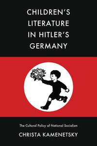 Childrenâs Literature in Hitlerâs Germany: The Cultural...