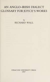 ANGLO-IRISH DIALECT GLOSSARY FOR JOYCE'S WORKS