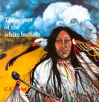 The Secret of the White Buffalo: An Oglala Legend (Native Legends)