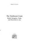 The North West Coast:  British Navigation, Trade,and Discoveries to 1812.  [Pacific Maritime Studies Series]