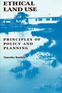 Ethical Land Use : Principles of Policy and Planning