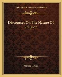 Discourses on the Nature of Religion