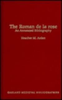 The Roman de la Rose; an Annotated Bibliography