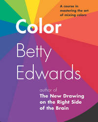 image of Color by Betty Edwards: A Course in Mastering the Art of Mixing Colors