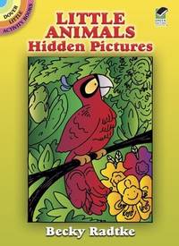 Little Animals Hidden Pictures (Dover Little Activity Books) by Becky Radtke - Paperback - 2006-04-07 - from Ergodebooks (SKU: SONG0486448991)