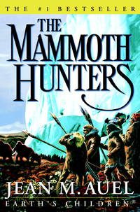 The Mammoth Hunters (Earth&#039;s Children) by Auel, Jean M