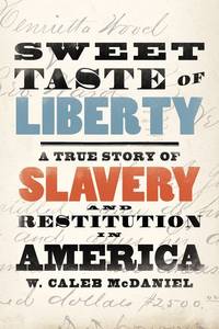 Sweet Taste of Liberty: A True Story of Slavery and Restitution in America