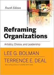 Reframing Organizations: Artistry, Choice and Leadership