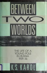 Between Two Worlds: the life of a young Pole in Russia, 1939-46.