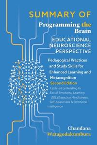 SUMMARY OF of Programming the Brain: Educational Neuroscience Perspective: Pedagogical Practices...