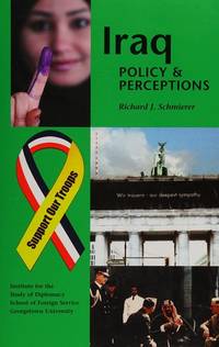 Iraq: Policy and Perceptions by Schmierer, Richard J