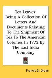 image of Tea Leaves: Being A Collection Of Letters And Documents Relating To The Shipment Of Tea To The American Colonies In 1773 By The East India Company