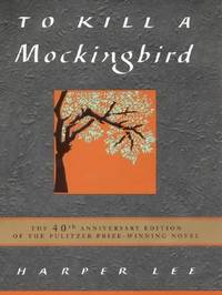 To Kill a Mockingbird (40th Anniversary Edition).