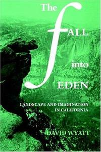 The Fall into Eden: Landscape and Imagination in California (Cambridge Studies in American...