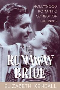 The Runaway Bride : Hollywood Romantic Comedy of the 1930s