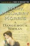 A Dangerous Woman by Mary McGarry Morris - 1991