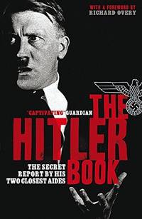 The Hitler Book - the Secret Dossier Prepared For Stalin From the Interrogations Of Hitler's Personal Aides