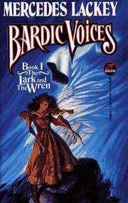 BARDIC VOICES BOOK 1 OF THE LARK AND THE WREN SERIES