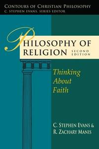 Philosophy of Religion: Thinking About Faith (Contours of Christian Philosophy) [Paperback]...