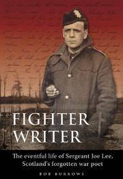 image of Fighter Writer: The Eventful Life of Sergeant Joe Lee, Scotland's Forgotten War Poet