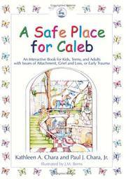 A Safe Place for Caleb: An Interactive Book for Kids, Teens and Adults with Issues of Attachment,...