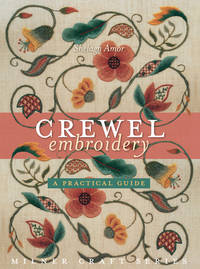 Crewel Embroidery: A Practical Guide