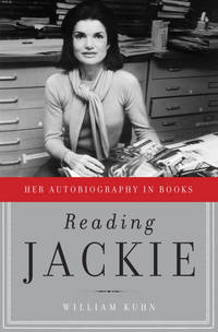 Reading Jackie: Her Autobiography in Books by William Kuhn - December 2010