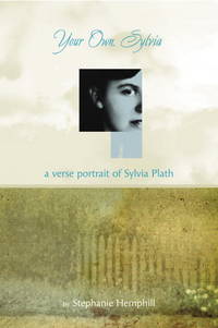 Your Own, Sylvia A Verse Portrait of Sylvia Plath