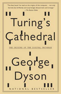 Turing&#039;s Cathedral: The Origins of the Digital Universe by George Dyson