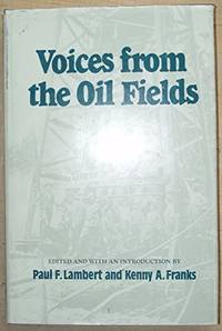 Voices from the Oil Fields by Lambert, Paul F. &  Kenny Arthur Franks - 1984