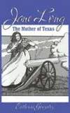 Jane Long: the Mother of Texas