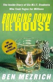 image of Bringing Down the House: The Inside Story of Six M.I.T. Students Who Took Vegas for Millions