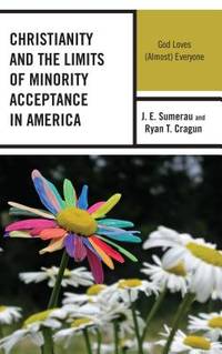 Christianity and the Limits of Minority Acceptance in America: God Loves (Almost) Everyone (Breaking Boundaries: New Horizons in Gender & Sexualities)