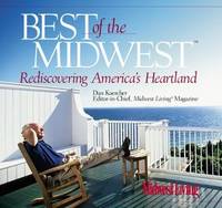 Best Of The Midwest : Rediscovering America's Heartland