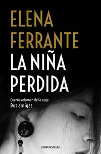 La niÃ±a perdida / The Story of the Lost Child (Dos Amigas / Neapolitan Novels) (Spanish Edition) de Ferrante, Elena