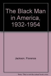 THE BLACK MAN IN AMERICA 1932-1954