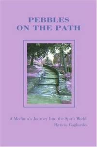 Pebbles On the Path: A Medium's Journey Into the Spirit World