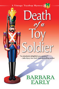 Death of a Toy Soldier: A Vintage Toyshop Mystery by Early, Barbara - 2017