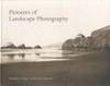 Pioneers of Landscape Photography Gustave Legray and Carleton E. Watkins  Photographs from the...