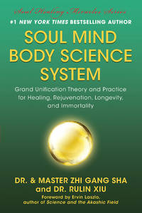 cover of Soul Mind Body Science System: Grand Unification Theory and Practice for Healing, Rejuvenation, Longevity, and Immortality