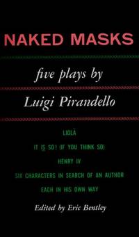 Naked Masks: Five Plays by Luigi Pirandello by Luigi  Pirandello