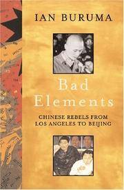 Bad Elements: Chinese Rebels from LA to Beijing by Buruma, Ian - 2003-08-07