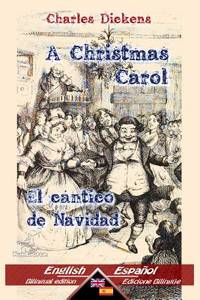 A Christmas Carol - El cántico de Navidad: Bilingual parallel text - Textos bilingües en...